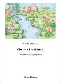Giuliva e i suoi amici. I racconti dell'allegra fattoria - Alida Danieli - copertina