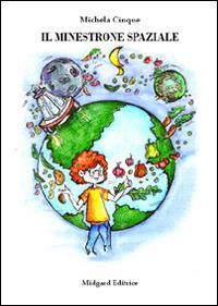 Il minestrone spaziale - Michela R. Cinque - copertina
