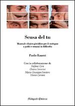 Scusa del tu. Manuale clinico giuridico per il sostegno a padri e uomini in difficoltà