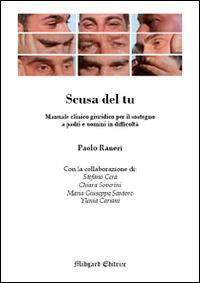 Scusa del tu. Manuale clinico giuridico per il sostegno a padri e uomini in difficoltà - Paolo Raneri,Stefano Cera,Chiara Soverini - copertina