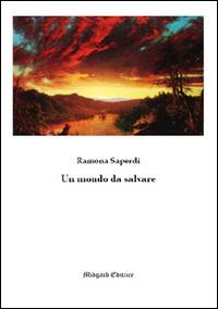 Un mondo da salvare - Ramona Saperdi - copertina