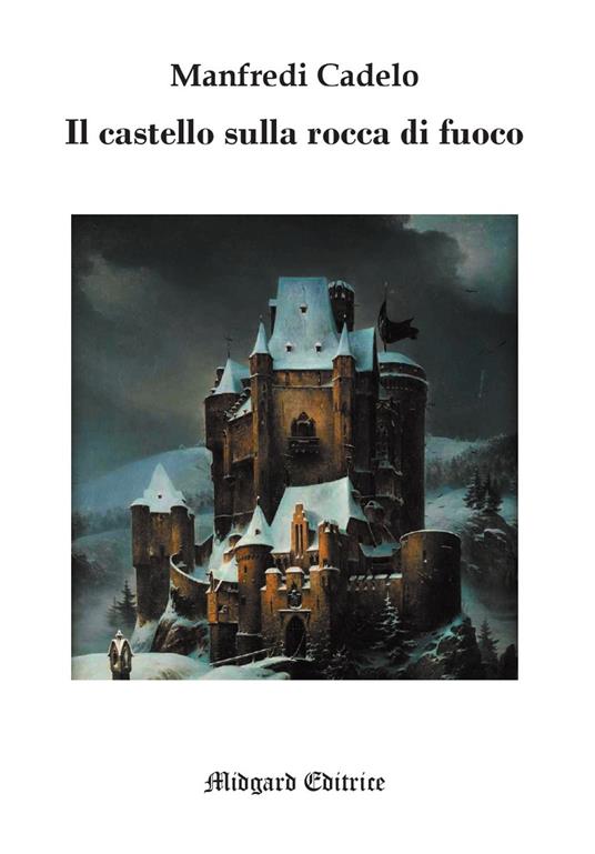 Il castello sulla rocca di fuoco - Manfredi Cadelo - copertina