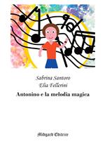 Antonino e la melodia magica. Nuova ediz.