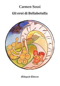 Gli eroi di Bellabetulla. Nuova ediz.
