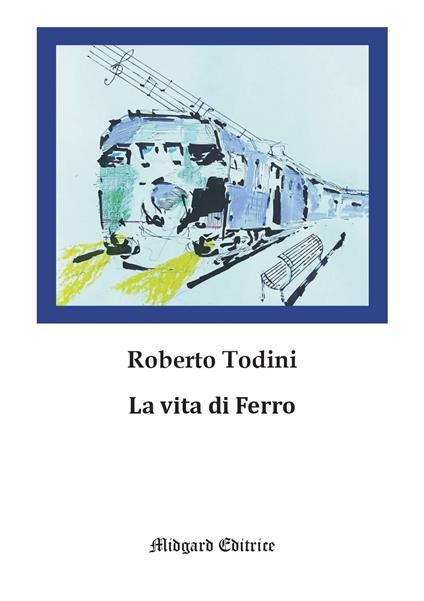 La vita di Ferro - Roberto Todini - copertina