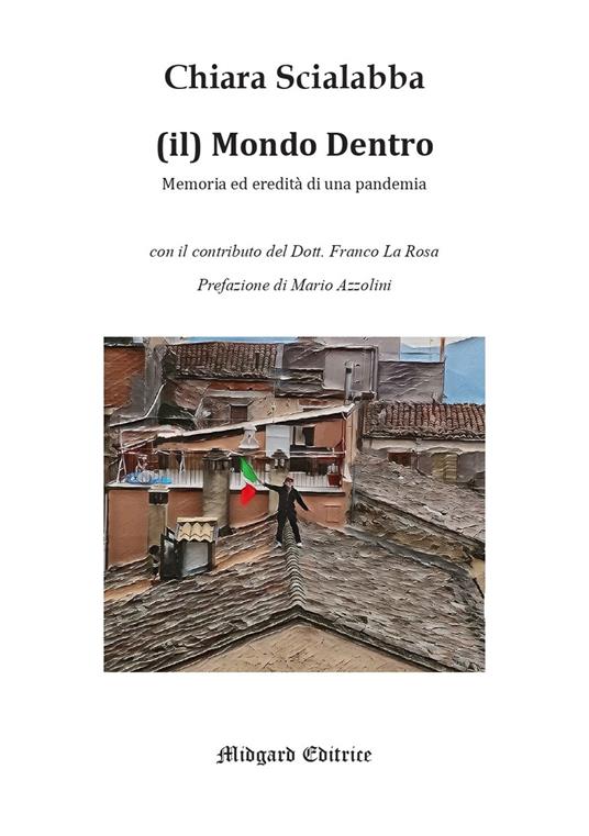 Il mondo dentro. Memoria ed eredità di una pandemia - Chiara Scialabba - copertina