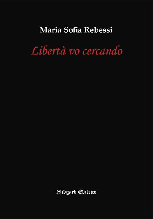 Libertà vo cercando - Maria Sofia Rebessi - copertina