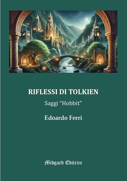 Riflessi di Tolkien. Saggi «Hobbit» - Edoardo Ferri - copertina