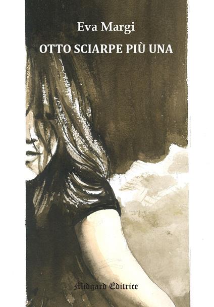 Otto sciarpe più una. Nuova ediz. - Eva Margi - copertina