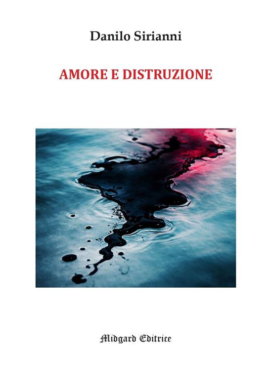 Amore e distruzione - Danilo Sirianni - copertina