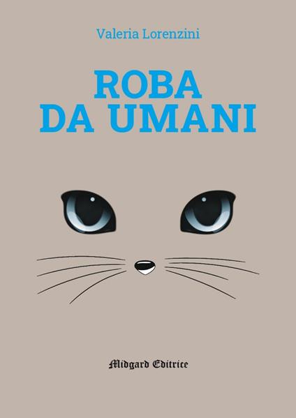 Roba da umani - Valeria Lorenzini - copertina