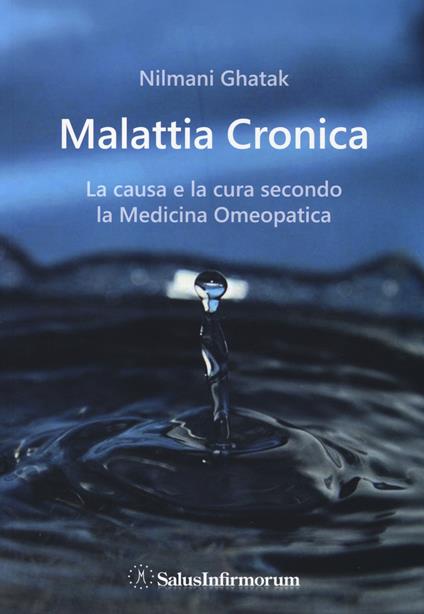 La malattia cronica. La causa e la cura secondo la medicina omeopatica - Nilmani Ghatak - copertina