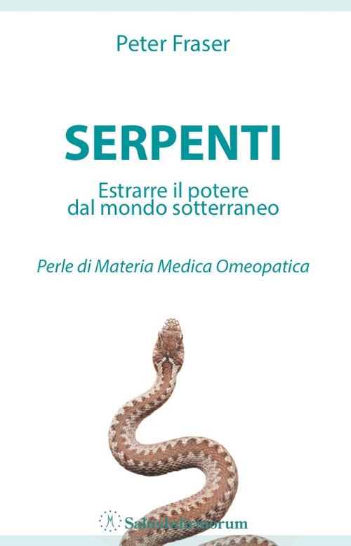 Serpenti. Estrarre il potere dal mondo sotterraneo. Perle di materia medica omeopatica - Peter Fraser - copertina
