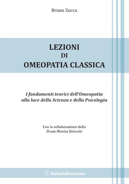 Lezioni di omeopatia classica. I fondamenti teorici dell'omeopatia alla luce della scienza e della psicologia - Bruno Zucca - copertina