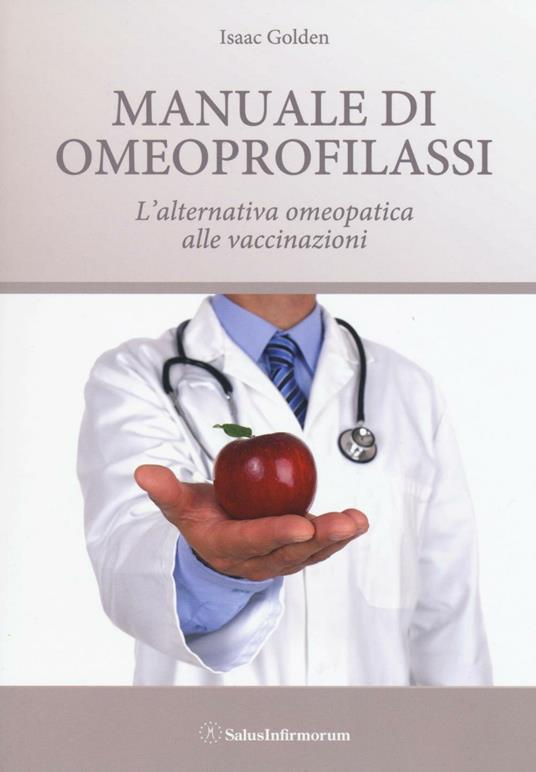 Manuale di omeoprofilassi. L'alternativa omeopatica alle vaccinazioni - Isaac Golden - copertina