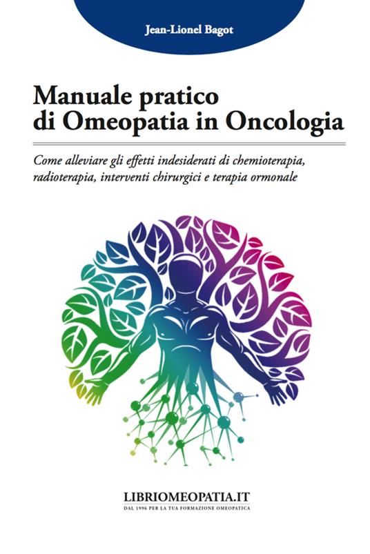 Manuale pratico di omeopatia in oncologia. Come alleviare gli effetti indesiderati di chemioterapia, radioterapia, interventi chirurgici e terapia ormonale - Jean-Lionel Bagot - copertina