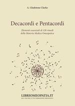 Decacordi e pentacordi. Elementi essenziali di 120 rimedi della materia medica omeopatica