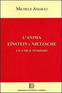 L' anima Einstein e Nietzsche. Un unico pensiero - Michele Angiuli - copertina