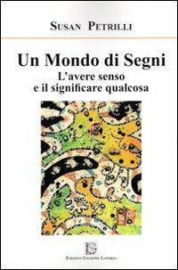 Un mondo di segni. L'avere senso e il significare qualcosa - Susan Petrilli - copertina