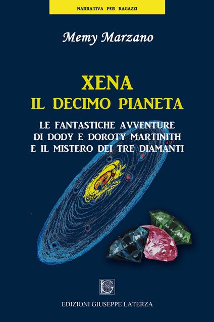 Xena il decimo pianeta. Le fantastiche avventure di Dody e Doroty Martinith e il mistero dei tre diamanti - Memy Marzano - copertina