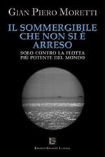 Il sommergibile che non si è arreso. Solo contro la flotta più potente del mondo