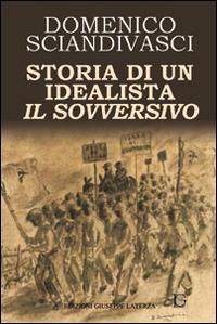 Storia di un idealista il sovversivo - Domenico Sciandivasci - copertina
