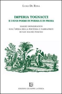 Imperia Tognacci e i suoi poemi in poesia e in prosa. Saggio monografico sull'opera della poetessa e narratrice di San Mauro Pascoli - Luigi De Rosa - copertina