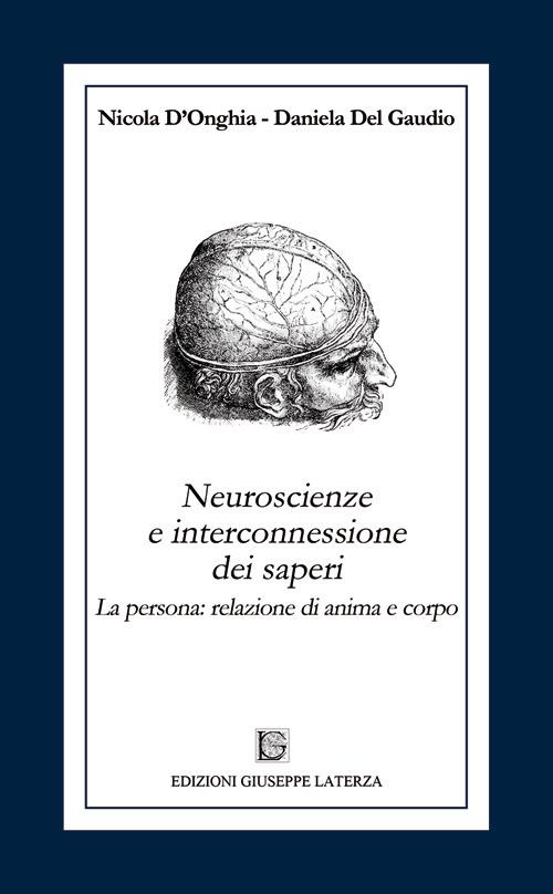 Neuroscienze e interconnessione dei saperi. La persona: relazione di anima e corpo - Nicola D'Onghia,Daniela Del Gaudio - copertina