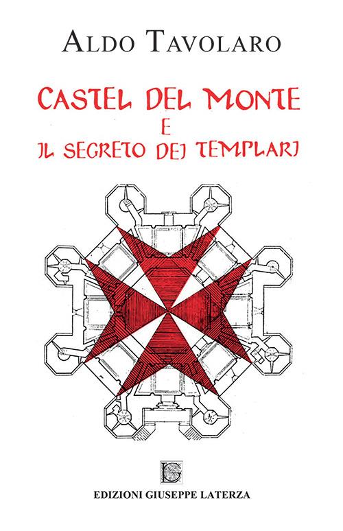 Castel del Monte e il segreto dei templari - Aldo Tavolaro - copertina