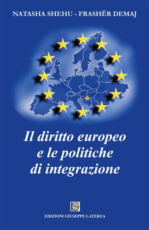 Il diritto europeo e le politiche di integrazione - Natasha Shehu,Frashër Demaj - copertina
