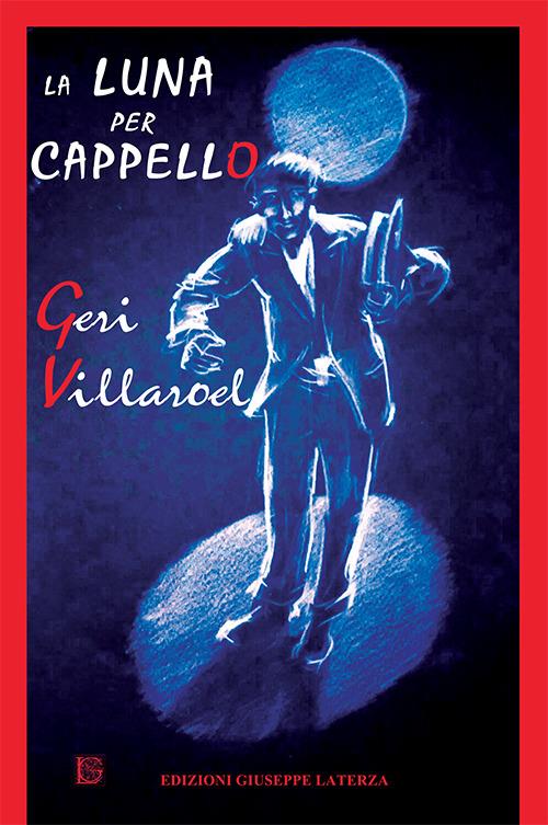 La luna per cappello - Geri Villaroel - copertina