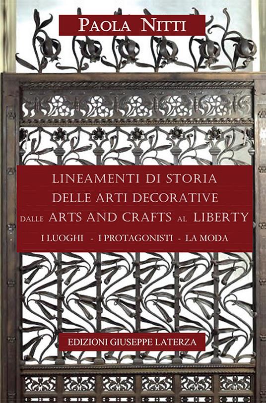 Lineamenti di storia delle arti decorative dalle arts and crafts al liberty. I luoghi, i protagonisti, la moda - Paola Nitti - copertina