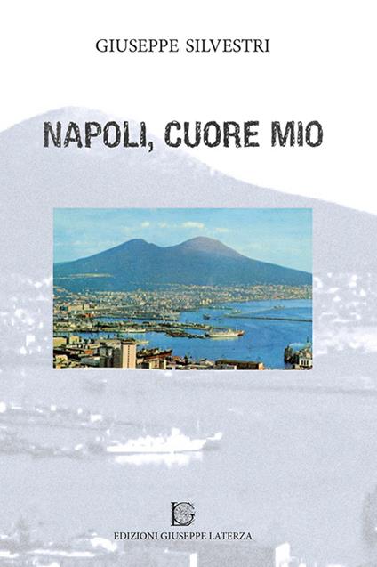 Napoli, cuore mio - Giuseppe Silvestri - copertina