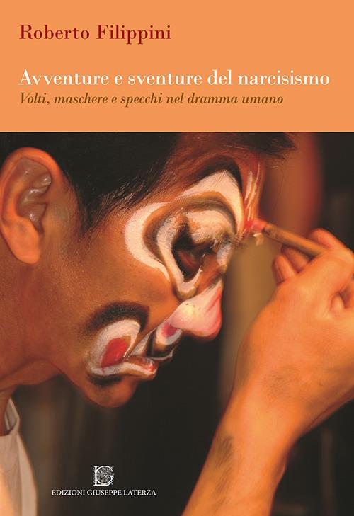 Avventure e sventure del narcisismo. Volti, maschere e specchi nel dramma umano - Roberto Filippini - copertina