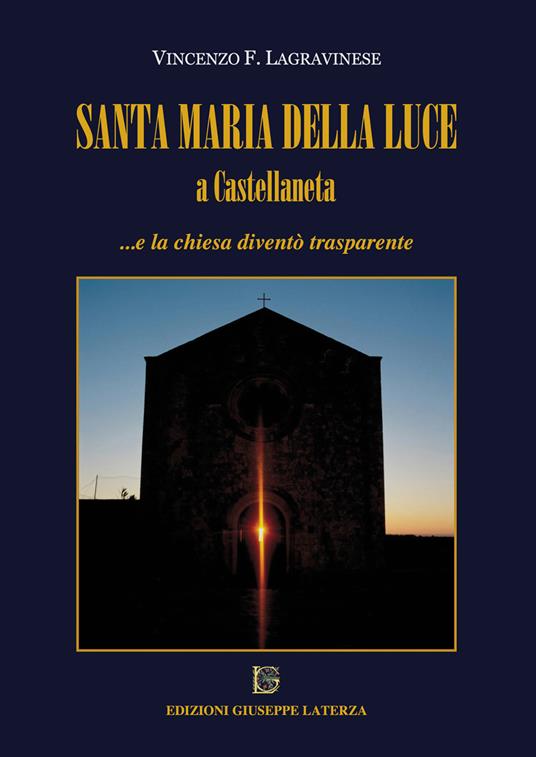 Santa Maria della Luce a Castellaneta... e la chiesa diventò trasparente - Vincenzo F. Lagravinese - copertina