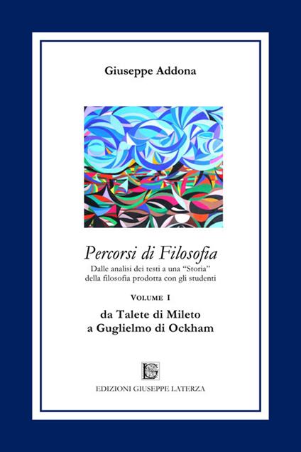 Percorsi di filosofia. Vol. 1: Da Talete di Mileto a Guglielmo di Ockham. - Giuseppe Addona - copertina