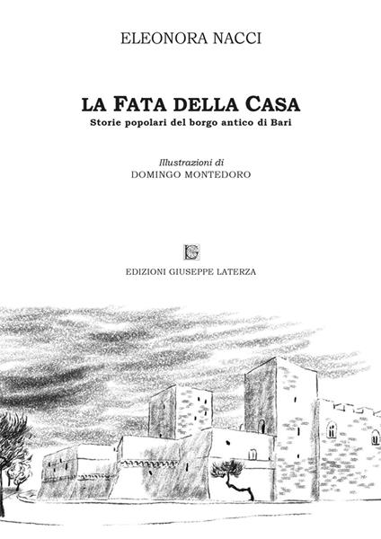 La fata della casa. Storie popolari del borgo antico di Bari - Eleonora Nacci - copertina