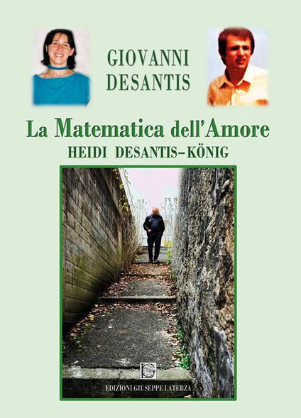 La matematica dell'amore. Heidi Desantis-König - Desantis Giovanni - copertina