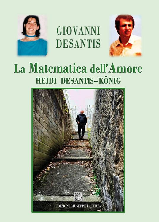 La matematica dell'amore. Heidi Desantis-König - Desantis Giovanni - copertina