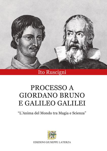 Processo a Giordano Bruno e Galileo Galilei. «L'anima del mondo tra magia e scienza» - Ito Ruscigni - copertina