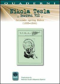 Scritti VII. Vol. 7: Colorado Springs Notes (1899-1900). - Nikola Tesla - copertina