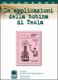 Le applicazioni della bobina di Tesla - Fabrizio Guidi,Massimo Sperini - copertina