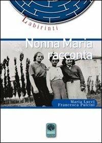 Nonna Maria racconta - Maria Lucci,Francesca Pulcini - copertina