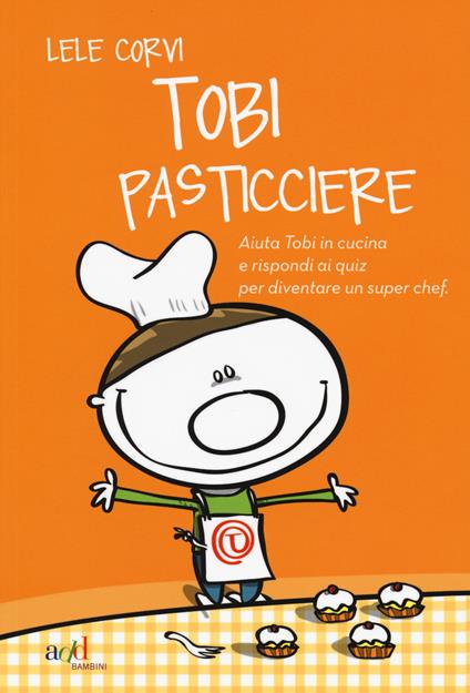 Tobi pasticciere. Ediz. illustrata - Lele Corvi - copertina