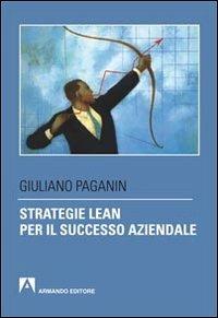 Strategie lean per il successo aziendale - Giuliano Paganin - copertina