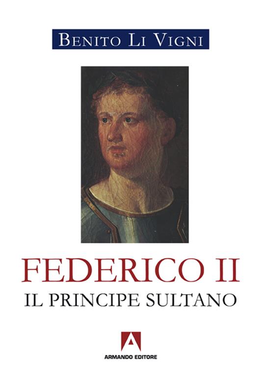 Federico II. Il principe sultano - Benito Li Vigni - ebook