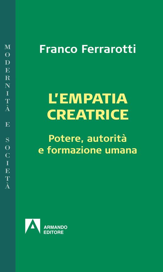 L' empatia creatrice. Potere, autorità e formazione umana - Franco Ferrarotti - ebook