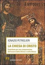 La Chiesa di Cristo. Contributo per una comprensione dell'essere della Chiesa e nella Chiesa