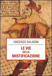 Le vie della mistificazione - Vincenzo Saladini - copertina