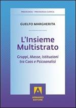 L' insieme multistrato. Gruppi, masse, istituzioni tra caos e psicoanalisi